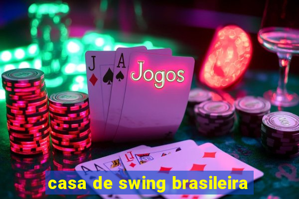 casa de swing brasileira